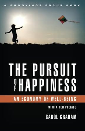 the pursuit of happiness an economy of well being with a new preface edition carol l. graham 0815724047,