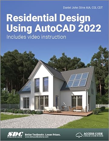 residential design using autocad 2022 includes vedio instruction 1st edition daniel john stine 163057449x,
