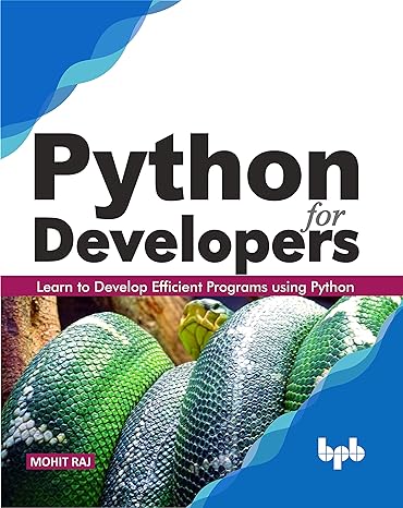 python for developers learn to develop efficient programs using python 1st edition mohit raj 8194401879,