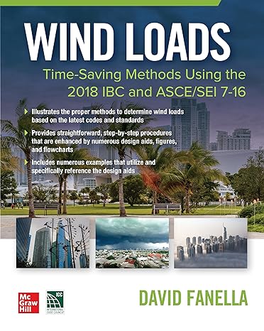 wind loads time saving methods using the 2018 ibc and asce sei 7-16 1st edition david fanella 1260467422,