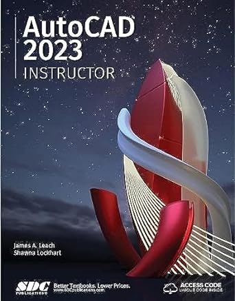autocad 2023 instructor 1st edition james leach, shawna lockhart 1630574937, 978-1630574932