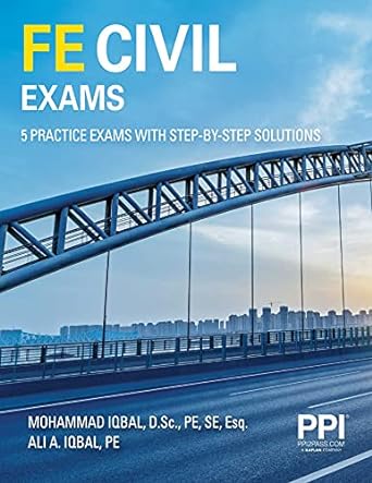 fe civil exams five full practice exams with step by step solutions 1st edition mohammad iqbal, ali iqbal