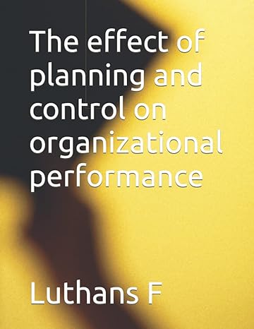 the effect of planning and control on organizational performance 1st edition luthans f b0b8brl5yt,