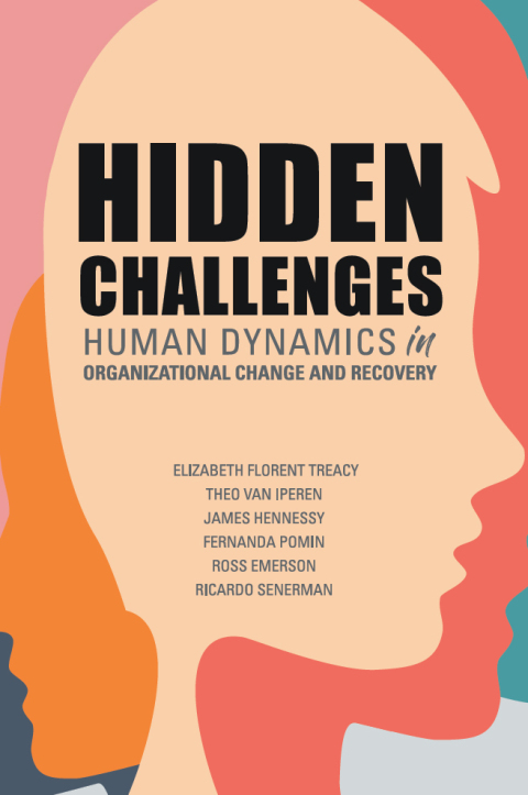 hidden challenges human dynamics in organizational change and recovery 1st edition elizabeth florent treacy,