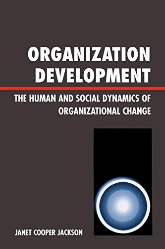 organization development the human and social dynamics of organizational change 1st edition janet cooper