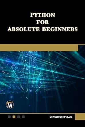 python for absolute beginners 1st edition oswald campesato 1501521985, 978-1501521980