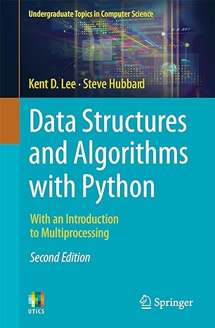 data structures and algorithms with python with an introduction to multiprocessing 2nd edition kent d. lee ,