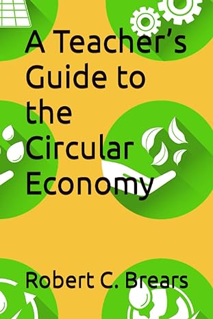 a teacher s guide to the circular economy 1st edition robert c brears 979-8854258951