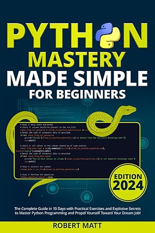 python mastery made simple for beginners the  guide in 10 days with practical exercises and explosive secrets