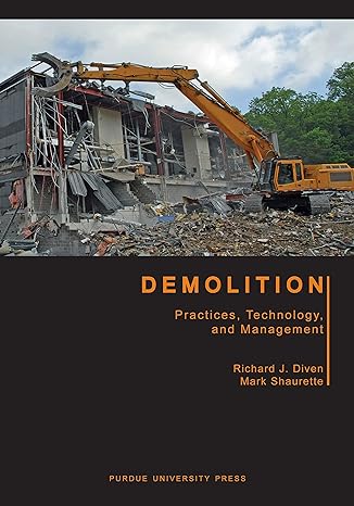 demolition practices technology and management 1st edition mark shaurette, richard j. diven 1557537747,