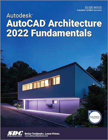 autodesk autocad architecture 2022 fundamentals 1st edition elise moss 1630574279, 978-1630574277