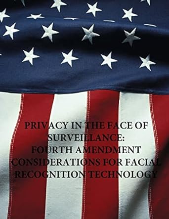 privacy in the face of surveillance  amendment considerations for facial recognition technology 1st edition