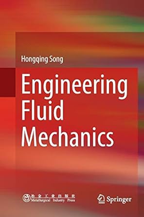 engineering fluid mechanics 1st edition hongqing song 9811343497, 978-9811343490