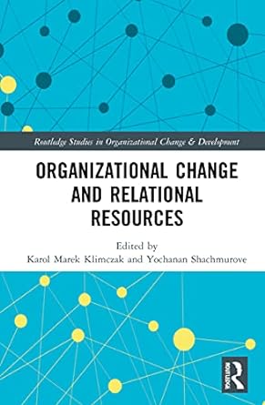 organizational change and relational resources 1st edition karol marek klimczak ,yochanan shachmurove