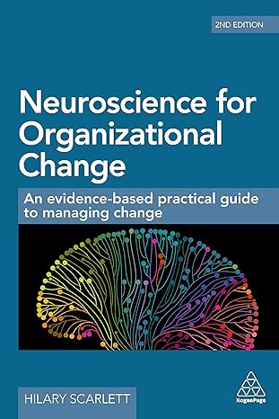 neuroscience for organizational change an evidence based practical guide to managing change 2nd edition