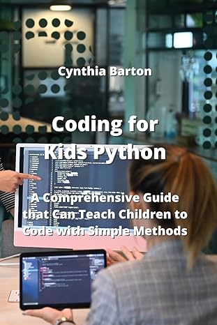 coding for kids python a comprehensive guide that can teach children to code with simple methods 1st edition
