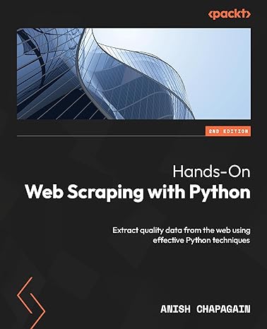 hands on web scraping with python extract quality data from the web using effective python techniques 2nd