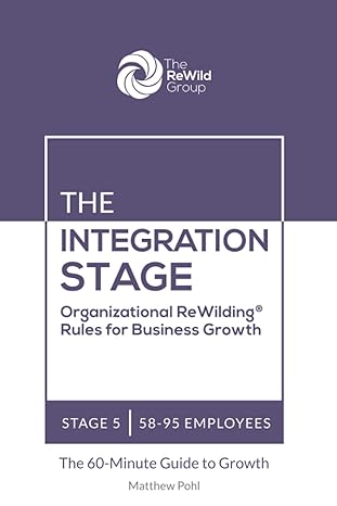 the integration stage organizational rewilding rules for business growth 58-95 employees stage 5 1st edition