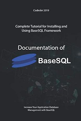 documentation of basesql 1st edition basesql framework 1702043746, 978-1702043748