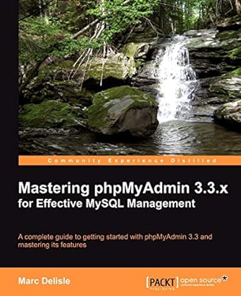 mastering php my admin 3.3 x for effective mysql management 1st edition marc delisle 1849513546,