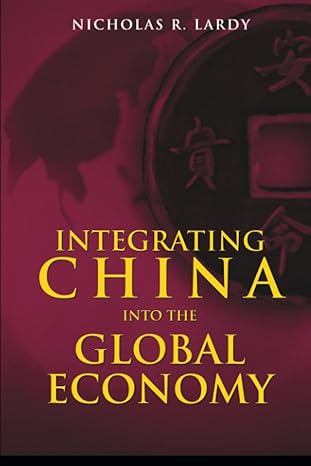 integrating china into the global economy 1st edition nicholas r. lardy 0815751354, 978-0815751359