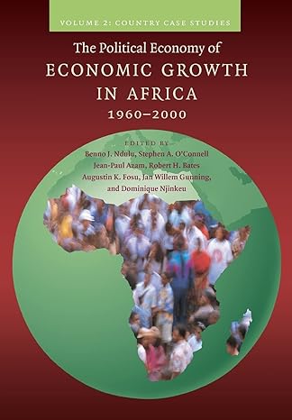 the political economy of economic growth in africa 1960 2000 volume 2 country case studies 1st edition benno