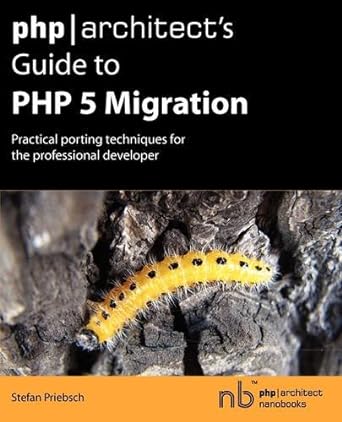 php architects guide to php 5 migration 1st edition stefan priebsch 097386219x, 978-0973862195