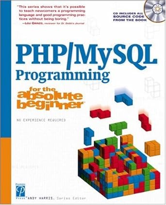 php mysql programming for the absolute beginner 1st edition andy harris 1931841322, 978-1931841320