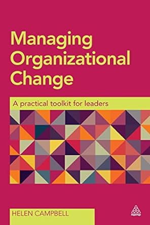 managing organizational change a practical toolkit for leaders 1st edition helen campbell 0749470836,