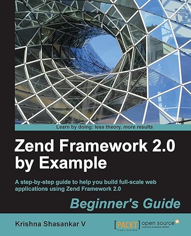 zend framework 2 0 by example beginner s guide 1st edition krishna shasankar v 1782161929, 978-1782161929