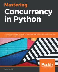 mastering concurrency in python 1st edition quan nguyen 1789343054, 9781789343052