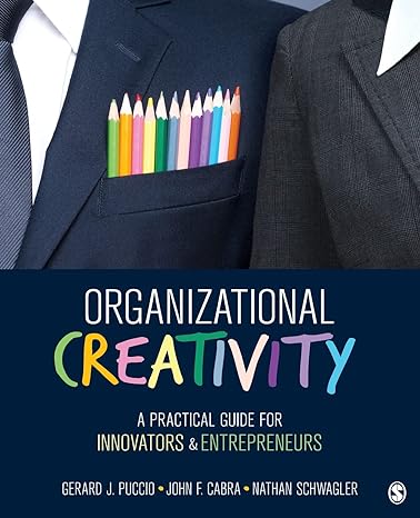organizational creativity a practical guide for innovators and entrepreneurs 1st edition gerard j. puccio,