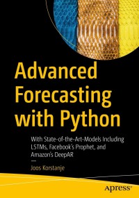 advanced forecasting with python 1st edition joos korstanje 1484271491, 9781484271490
