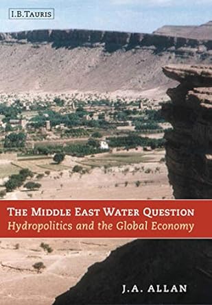 the middle east water question hydropolitics and the global economy 1st edition tony allan 1860648134,