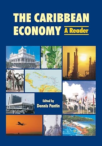 the caribbean economy a reader 1st edition dennis pantin 9766371105, 978-9766371104