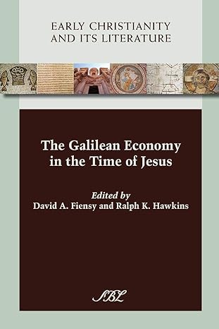 the galilean economy in the time of jesus 1st edition david a. fiensy ,ralph k. hawkins 1589837576,
