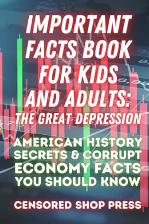 important facts book for kids and adults the great depression american history secrets and corrupt economy