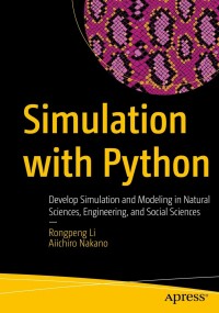 simulation with python 1st edition rongpeng li, aiichiro nakano 1484281845, 9781484281840