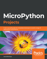 micropython projects 1st edition jacob beningo 1789958032, 9781789958034