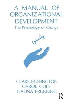 a manual of organizational development the psychology of change 1st edition clare huffington ,halina brunning