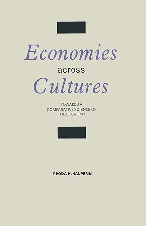 economies across cultures towards a comparative science of the economy 1st edition rhoda h. halperin