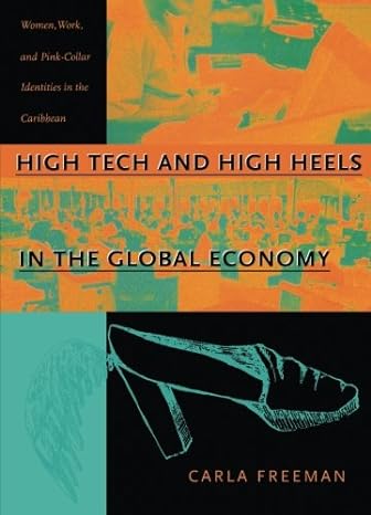 high tech and high heels in the global economy women work and pink collar identities in the caribbean 1st