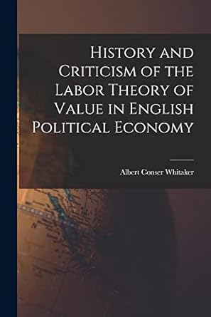 history and criticism of the labor theory of value in english political economy 1st edition albert conser
