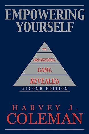 empowering yourself the organizational game revealed 2nd edition harvey j coleman 1449080340, 978-1449080341