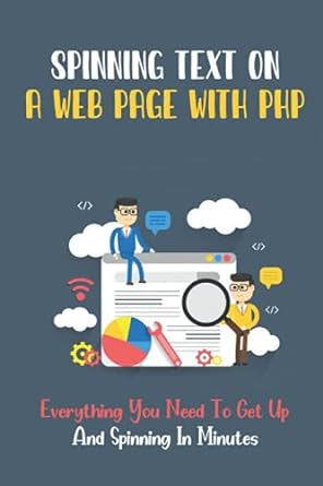 spinning text on a web page with php everything you need to get up and spinning in minutes 1st edition young