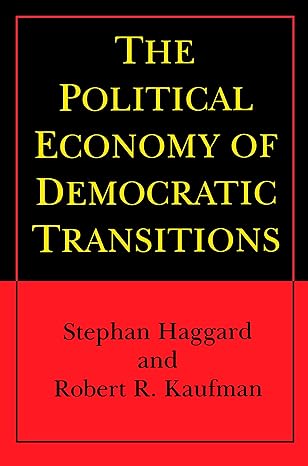 the political economy of democratic transitions 1st edition stephan haggard ,robert r. kaufman 0691027757,