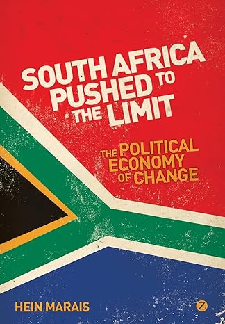 south africa pushed to the limit the political economy of change 1st edition hein marais 1848138598,