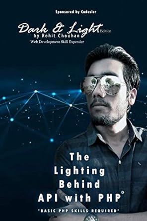 the lighting behind api with php 1st edition rohit chouhan 1089657536, 978-1089657538