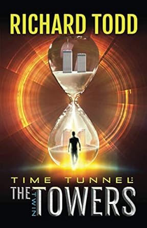 time tunnel the twin towers  richard todd 0578522403, 978-0578522401