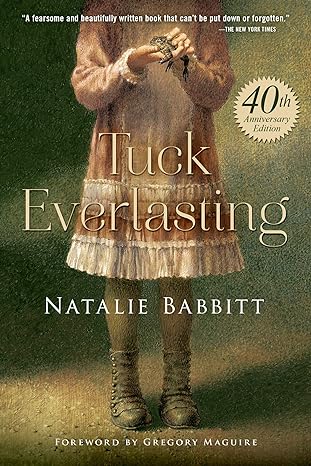 tuck everlasting 40th anniversary edition natalie babbitt ,gregory maguire 1250059291, 978-1250059291